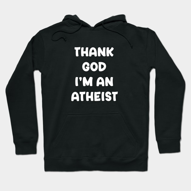Thank God I'm An Atheist Hoodie by Venus Complete